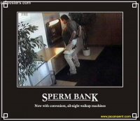 spermbankw_jpg_[roflposters_com]_1299678076_jpg_[roflposters_com]_myspace.jpg