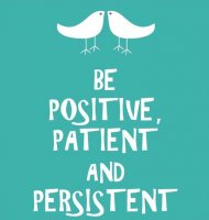 be-positive-patient-and-persistent.jpg